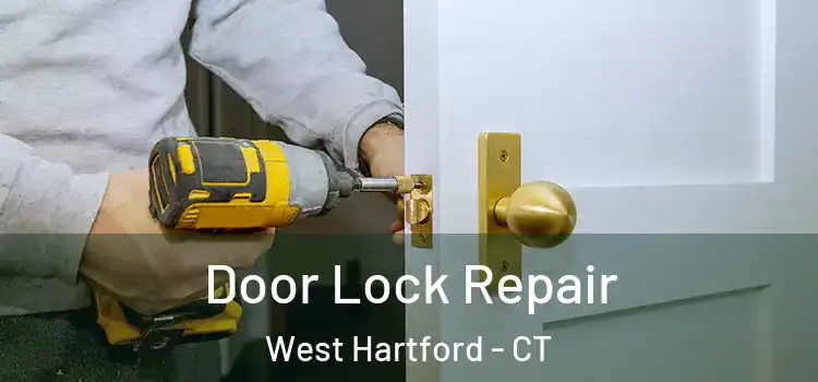 Door Lock Repair West Hartford - CT