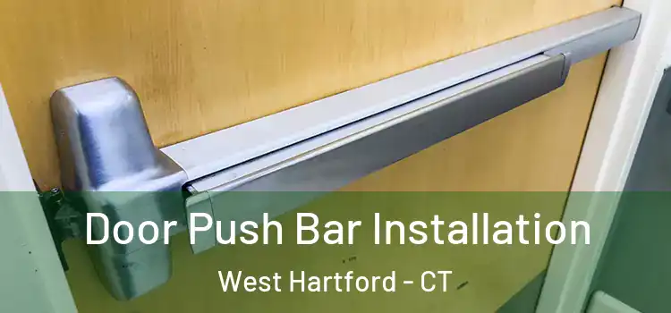 Door Push Bar Installation West Hartford - CT