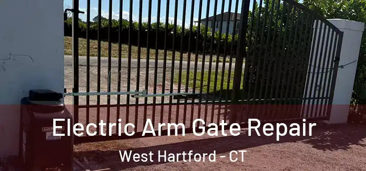 Electric Arm Gate Repair West Hartford - CT