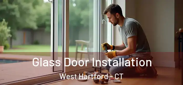 Glass Door Installation West Hartford - CT
