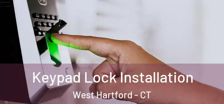Keypad Lock Installation West Hartford - CT