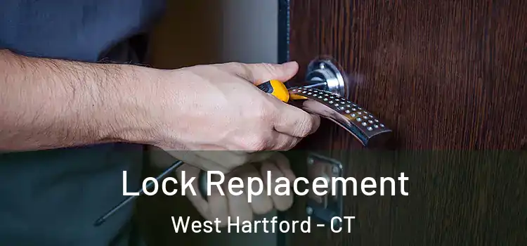 Lock Replacement West Hartford - CT