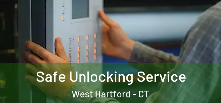 Safe Unlocking Service West Hartford - CT
