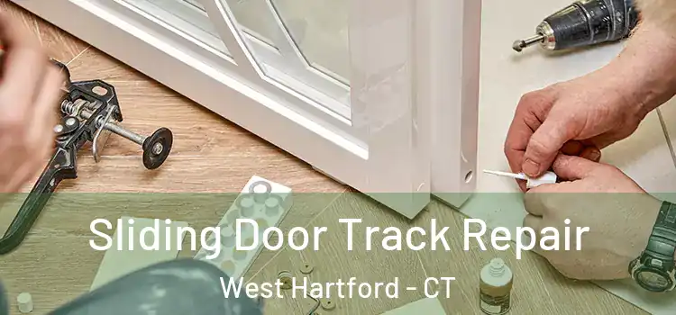 Sliding Door Track Repair West Hartford - CT